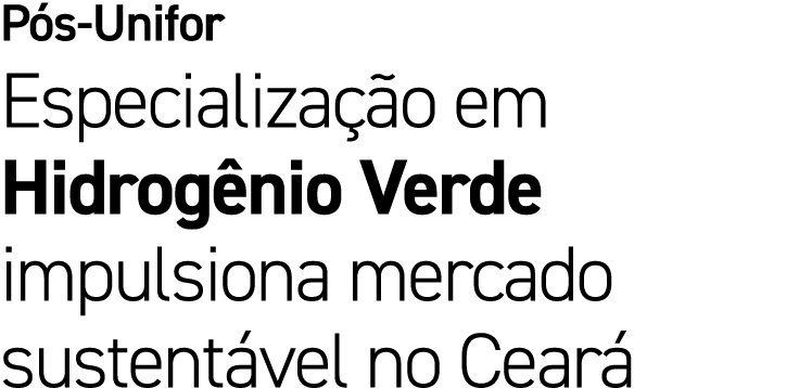 P s Unifor Especializa o em Hidrog nio Verde impulsiona mercado sustent vel no Cear 