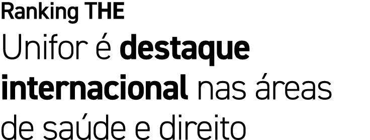 Ranking THE Unifor  destaque internacional nas  reas de sa de e direito