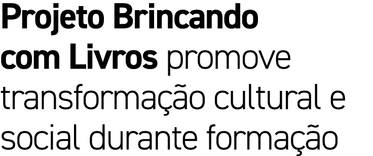 Projeto Brincando com Livros promove transforma o cultural e social durante forma  o