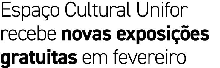 Espa o Cultural Unifor recebe novas exposi es gratuitas em fevereiro