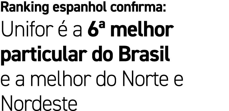 Ranking espanhol confirma: Unifor  a 6ª melhor particular do Brasil e a melhor do Norte e Nordeste