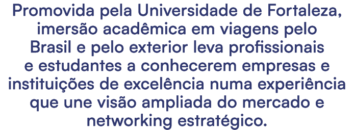 Promovida pela Universidade de Fortaleza, imers o acad mica em viagens pelo Brasil e pelo exterior leva profissionais...