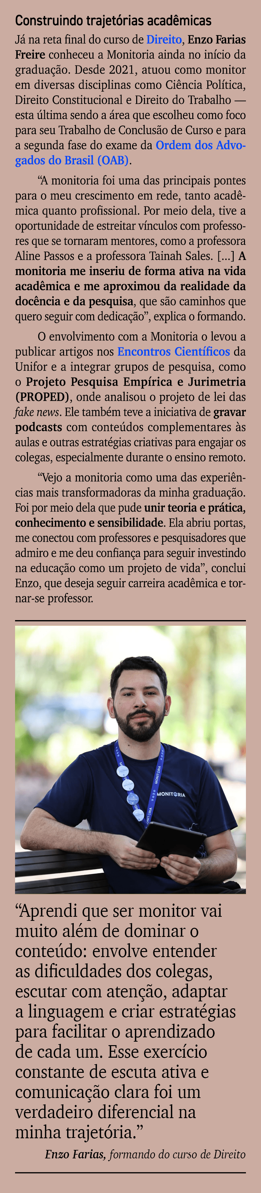 Construindo trajet rias acad micas J na reta final do curso de Direito, Enzo Farias Freire conheceu a Monitoria aind...
