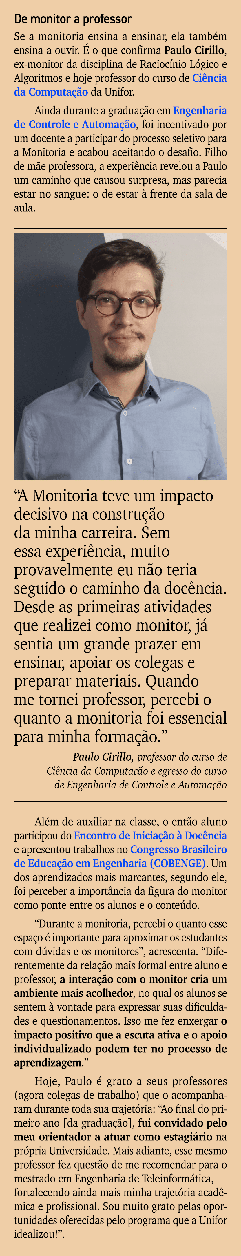 De monitor a professor Se a monitoria ensina a ensinar, ela tamb m ensina a ouvir.  o que confirma Paulo Cirillo, ex...