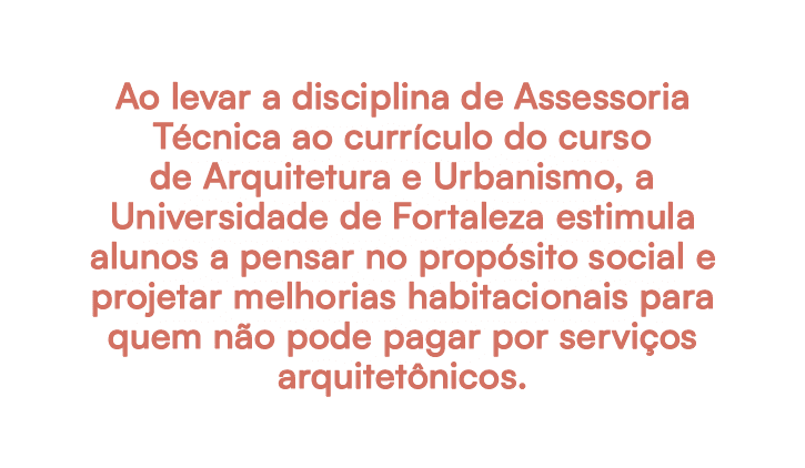 Ao levar a disciplina de Assessoria T cnica ao curr culo do curso de Arquitetura e Urbanismo, a Universidade de Forta...