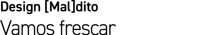 Design [Mal]dito Vamos frescar