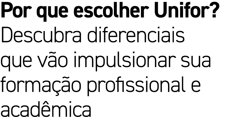 Por que escolher Unifor? Descubra diferenciais que v o impulsionar sua forma o profissional e acad mica