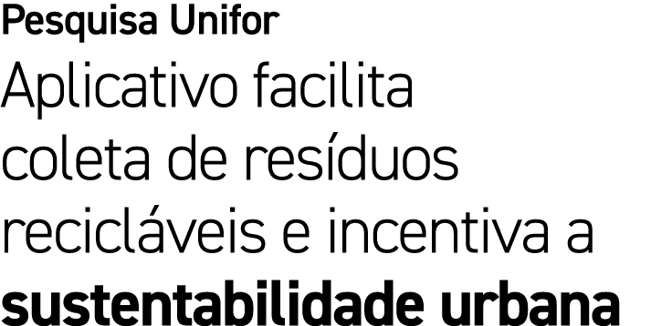 Pesquisa Unifor Aplicativo facilita coleta de res duos recicl veis e incentiva a sustentabilidade urbana