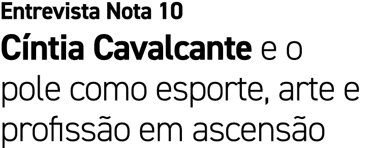 Entrevista Nota 10 C ntia Cavalcante e o pole como esporte, arte e profiss o em ascens o