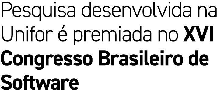 Pesquisa desenvolvida na Unifor  premiada no XVI Congresso Brasileiro de Software