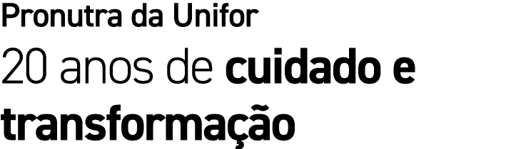Pronutra da Unifor 20 anos de cuidado e transforma o