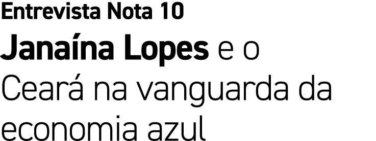 Entrevista Nota 10 Jana na Lopes e o Cear na vanguarda da economia azul