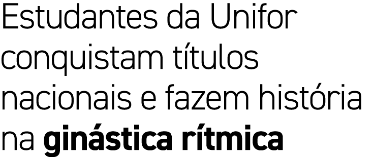 Estudantes da Unifor conquistam t tulos nacionais e fazem hist ria na gin stica r tmica