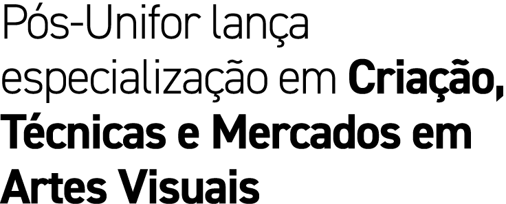 P s Unifor lan a especializa o em Cria  o, T cnicas e Mercados em Artes Visuais