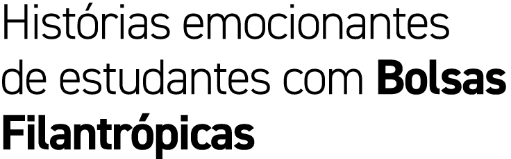 Hist rias emocionantes de estudantes com Bolsas Filantr picas