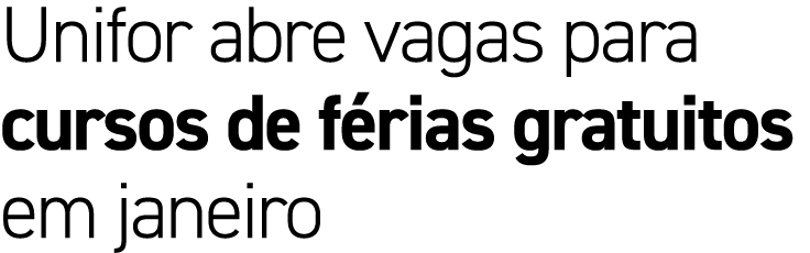 Unifor abre vagas para cursos de f rias gratuitos em janeiro