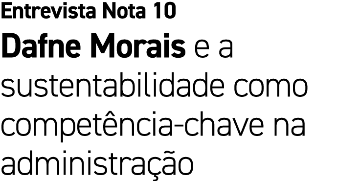 Entrevista Nota 10 Dafne Morais e a sustentabilidade como compet ncia chave na administra o