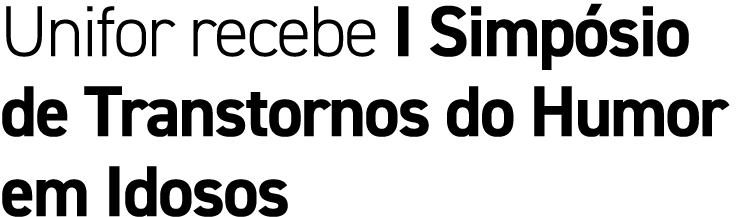 Unifor recebe I Simp sio de Transtornos do Humor em Idosos