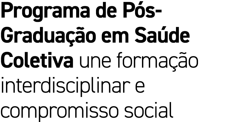 Programa de P s Gradua o em Sa de Coletiva une forma  o interdisciplinar e compromisso social