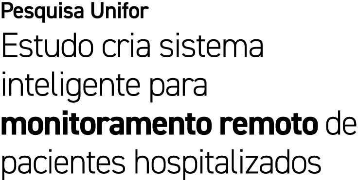 Pesquisa Unifor Estudo cria sistema inteligente para monitoramento remoto de pacientes hospitalizados