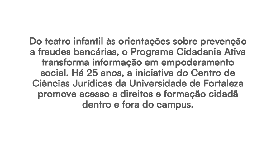 Do teatro infantil s orienta  es sobre preven  o a fraudes banc rias, o Programa Cidadania Ativa transforma informa ...