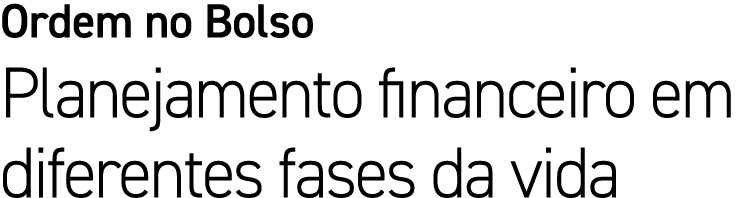 Ordem no Bolso Planejamento financeiro em diferentes fases da vida