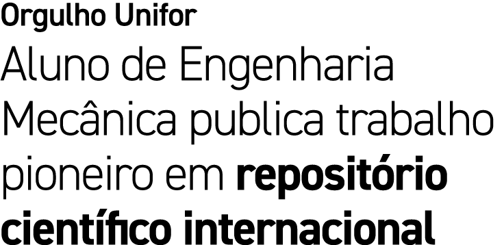 Orgulho Unifor Aluno de Engenharia Mec nica publica trabalho pioneiro em reposit rio cient fico internacional