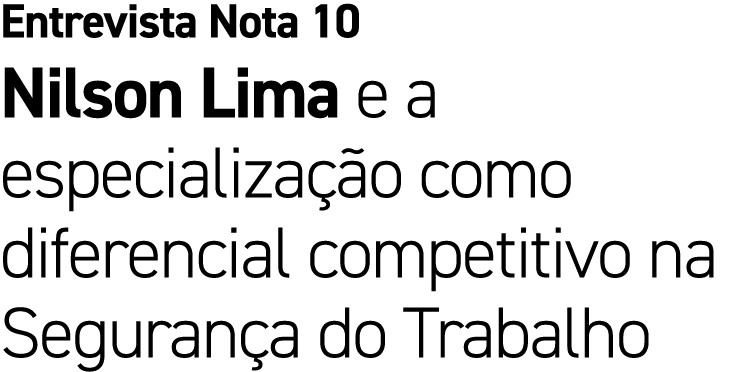 Entrevista Nota 10 Nilson Lima e a especializa o como diferencial competitivo na Seguran a do Trabalho