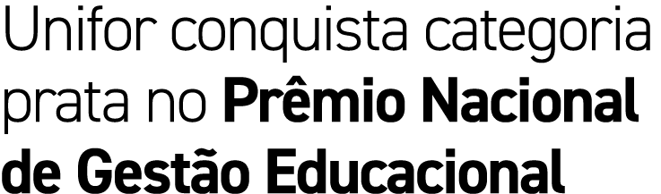 Unifor conquista categoria prata no Pr mio Nacional de Gest o Educacional