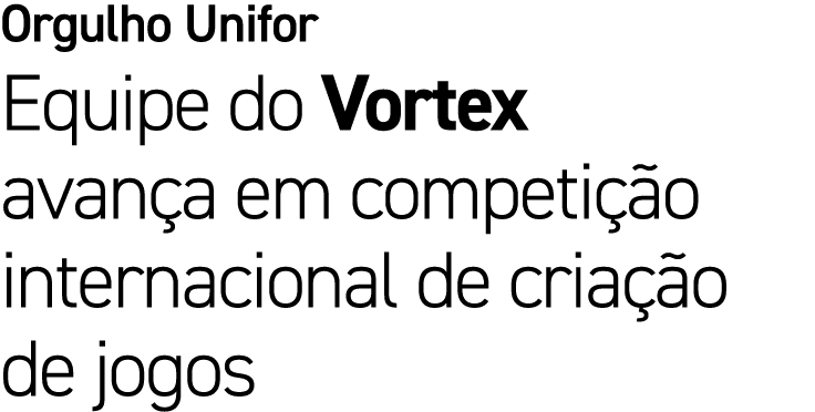 Orgulho Unifor Equipe do Vortex avan a em competi o internacional de cria  o de jogos