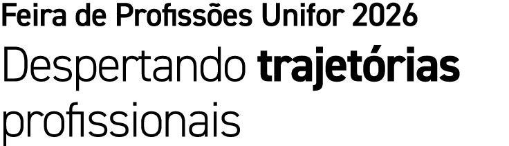 Feira de Profiss es Unifor 2026 Despertando trajet rias profissionais