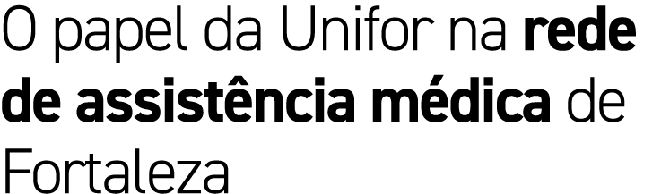 O papel da Unifor na rede de assist ncia m dica de Fortaleza