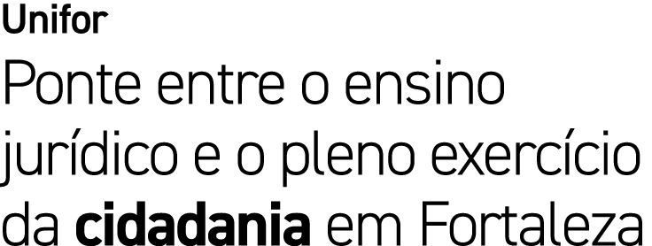 Unifor Ponte entre o ensino jur dico e o pleno exerc cio da cidadania em Fortaleza