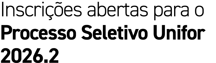 Inscri es abertas para o Processo Seletivo Unifor 2026.2
