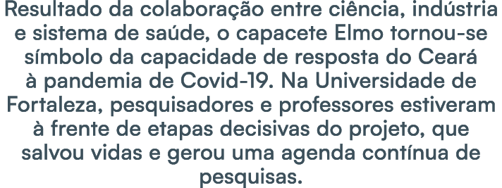 Resultado da colabora o entre ci ncia, ind stria e sistema de sa de, o capacete Elmo tornou se s mbolo da capacidade...