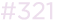 #321
