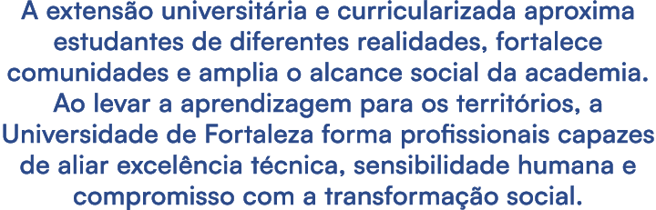 A extens o universit ria e curricularizada aproxima estudantes de diferentes realidades, fortalece comunidades e ampl...