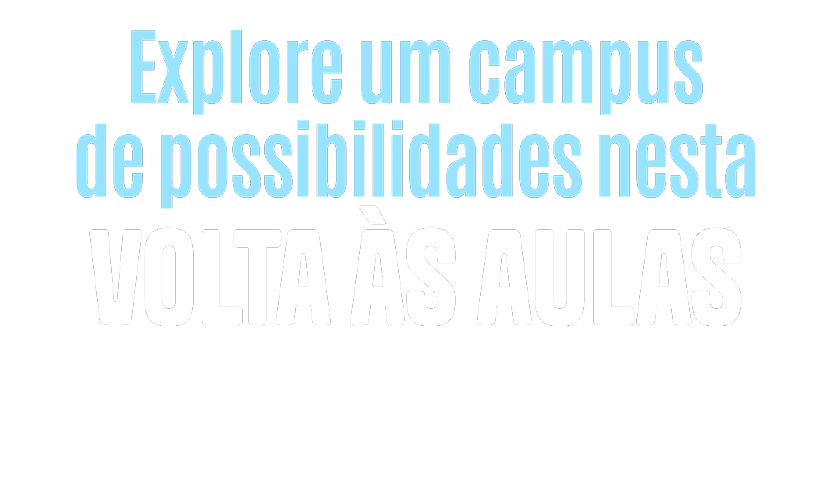 Texto em azul claro e branco que diz explore um campus de possibilidades nesta volta s aulas.  Description generated by AI