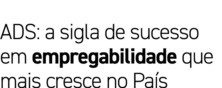 ADS: a sigla de sucesso em empregabilidade que mais cresce no País