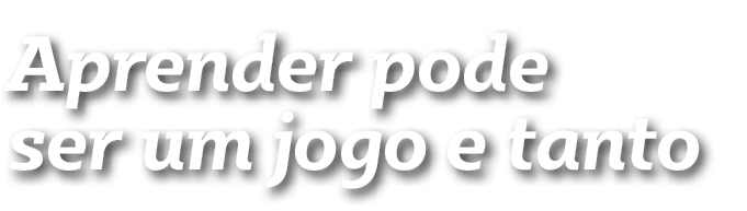Aprender pode ser um jogo e tanto