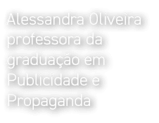 Alessandra Oliveira professora da graduação em Publicidade e Propaganda