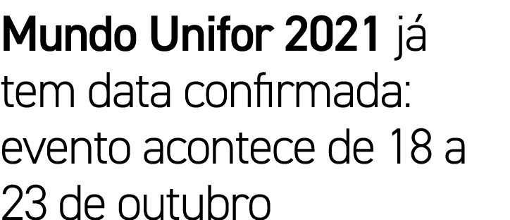 Mundo Unifor 2021 já tem data confirmada: evento acontece de 18 a 23 de outubro