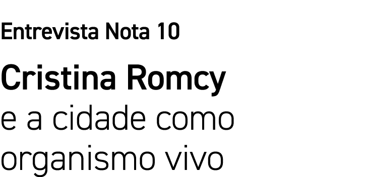 Entrevista Nota 10 Cristina Romcy e a cidade como organismo vivo