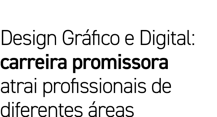 Design Gráfico e Digital: carreira promissora atrai profissionais de diferentes áreas