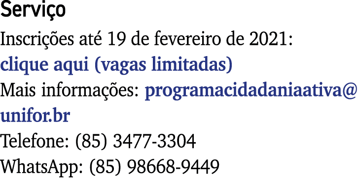 Serviço Inscrições até 19 de fevereiro de 2021: clique aqui (vagas limitadas) Mais informações: programacidadaniaativ   