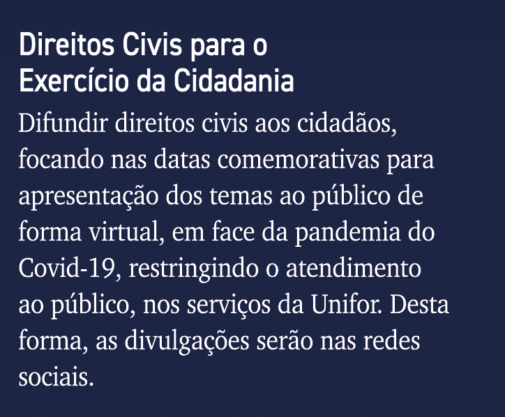 Direitos Civis para o Exercício da Cidadania Difundir direitos civis aos cidadãos, focando nas datas comemorativas pa   