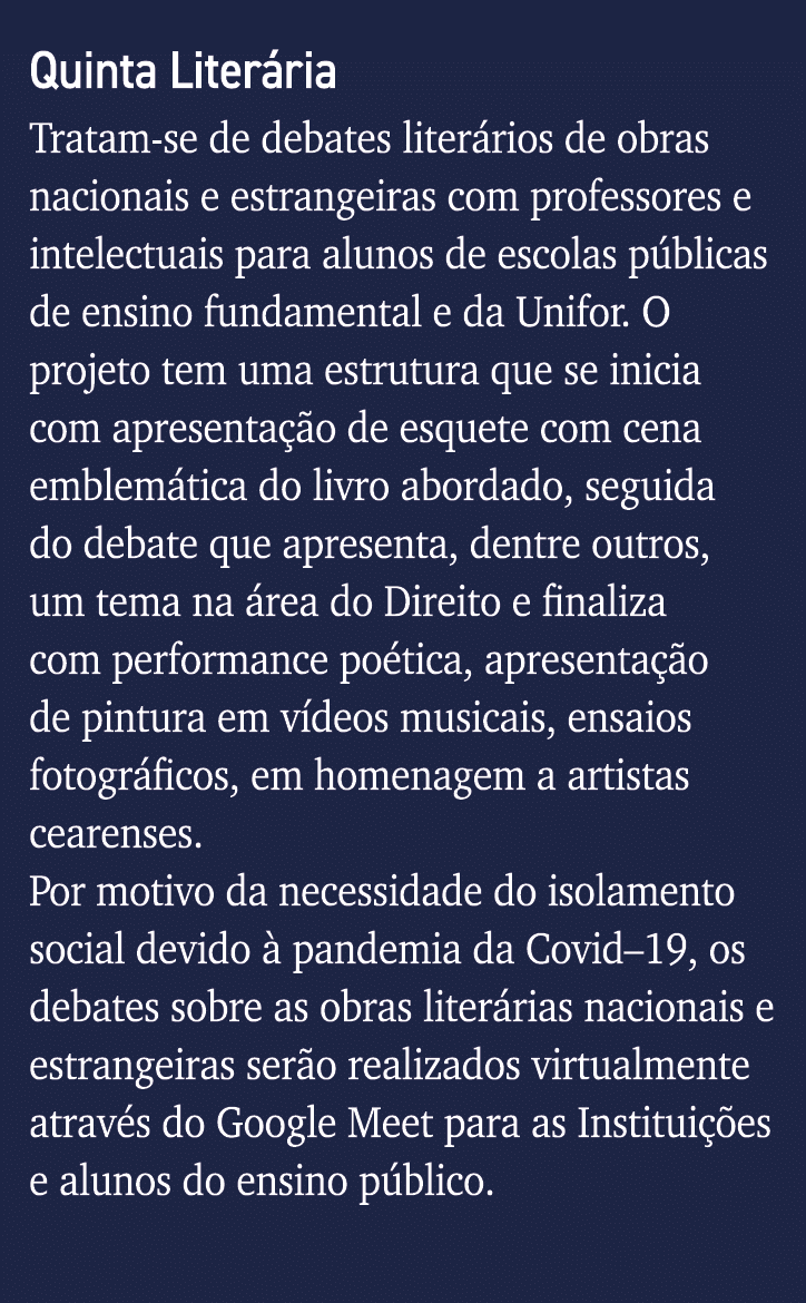 Quinta Literária Tratam-se de debates literários de obras nacionais e estrangeiras com professores e intelectuais par   