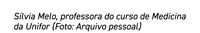 Silvia Melo, professora do curso de Medicina da Unifor (Foto: Arquivo pessoal)