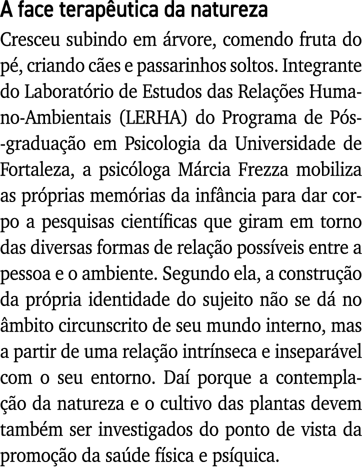 A face terapêutica da natureza Cresceu subindo em árvore, comendo fruta do pé, criando cães e passarinhos soltos  Int   