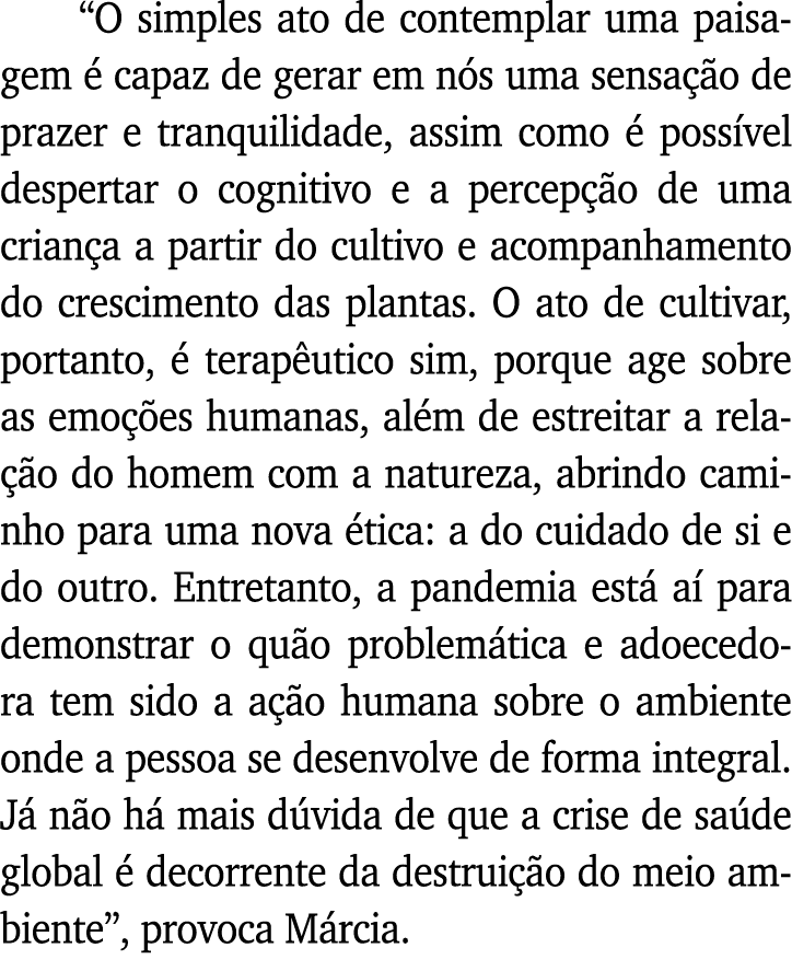  O simples ato de contemplar uma paisagem é capaz de gerar em nós uma sensação de prazer e tranquilidade, assim como    